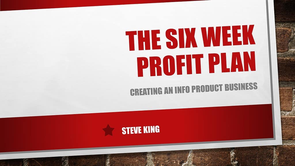A picture of the slide Steve uses to promote his course called The Six Week Profit Plan