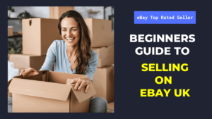 Beginners Guide To Sell On Ebay Uk